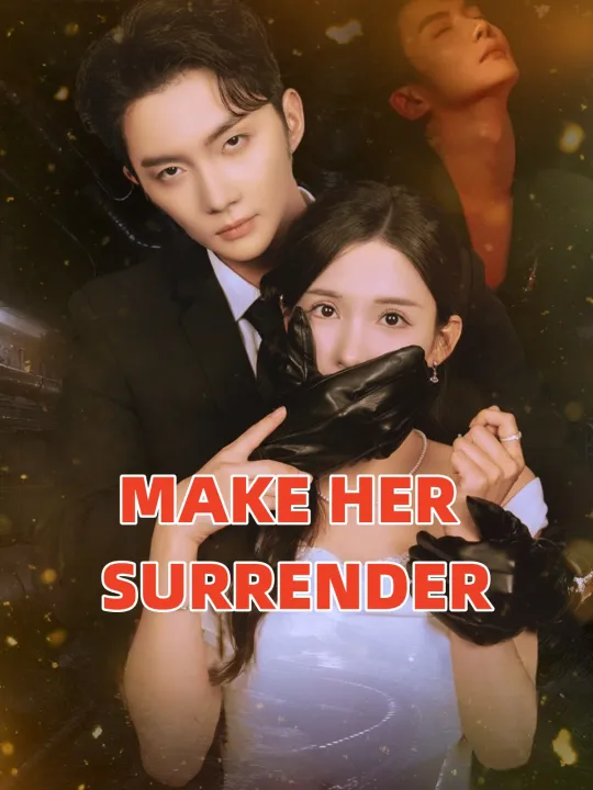 MAKE HER SURRENDER